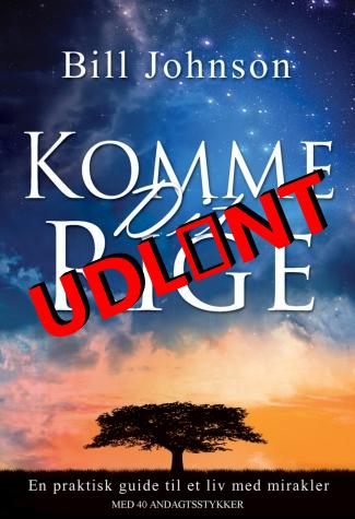Komme dit rige - af Bill Johnson