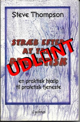 Stræb efter at tale profetisk - af Steve Thompson